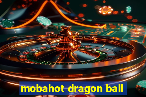 mobahot dragon ball